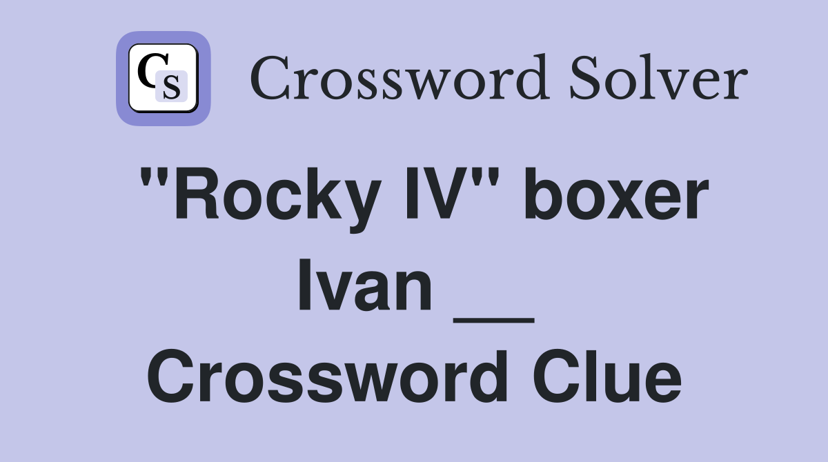 "Rocky IV" boxer Ivan __ Crossword Clue