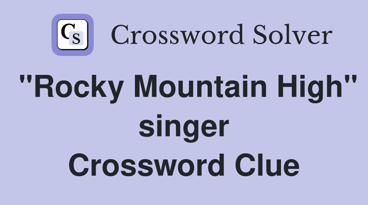 "Rocky Mountain High" singer Crossword Clue