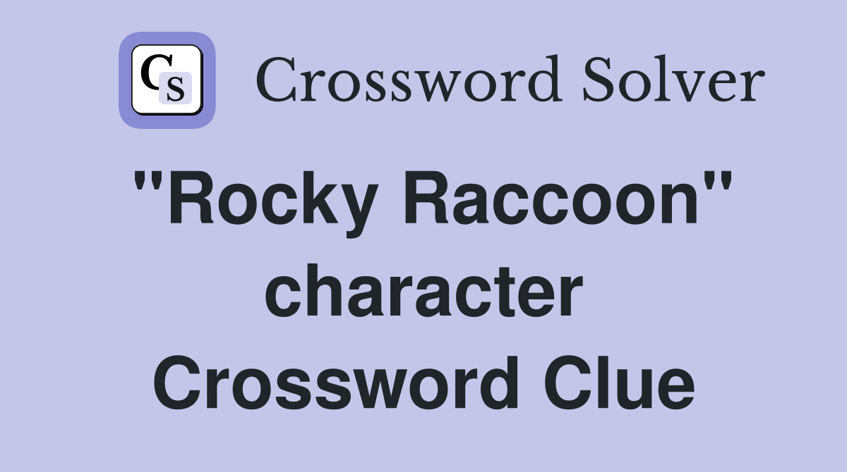 "Rocky Raccoon" character Crossword Clue