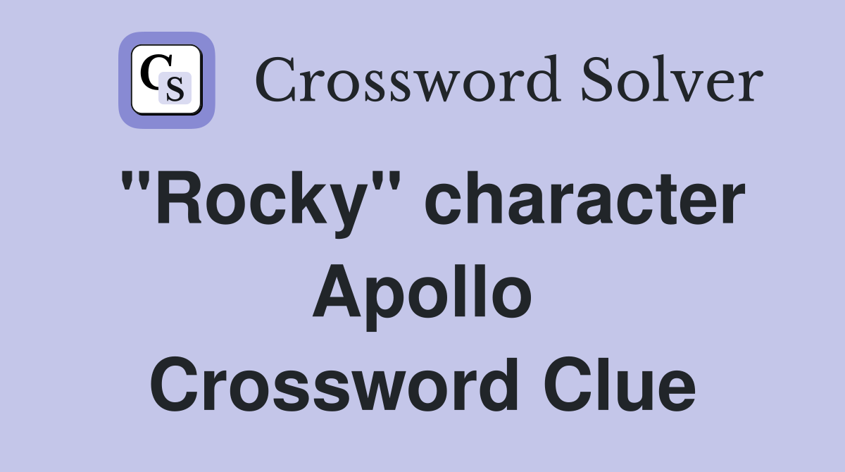 "Rocky" character Apollo Crossword Clue