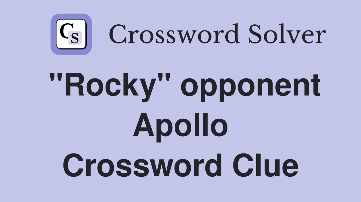 "Rocky" opponent Apollo Crossword Clue