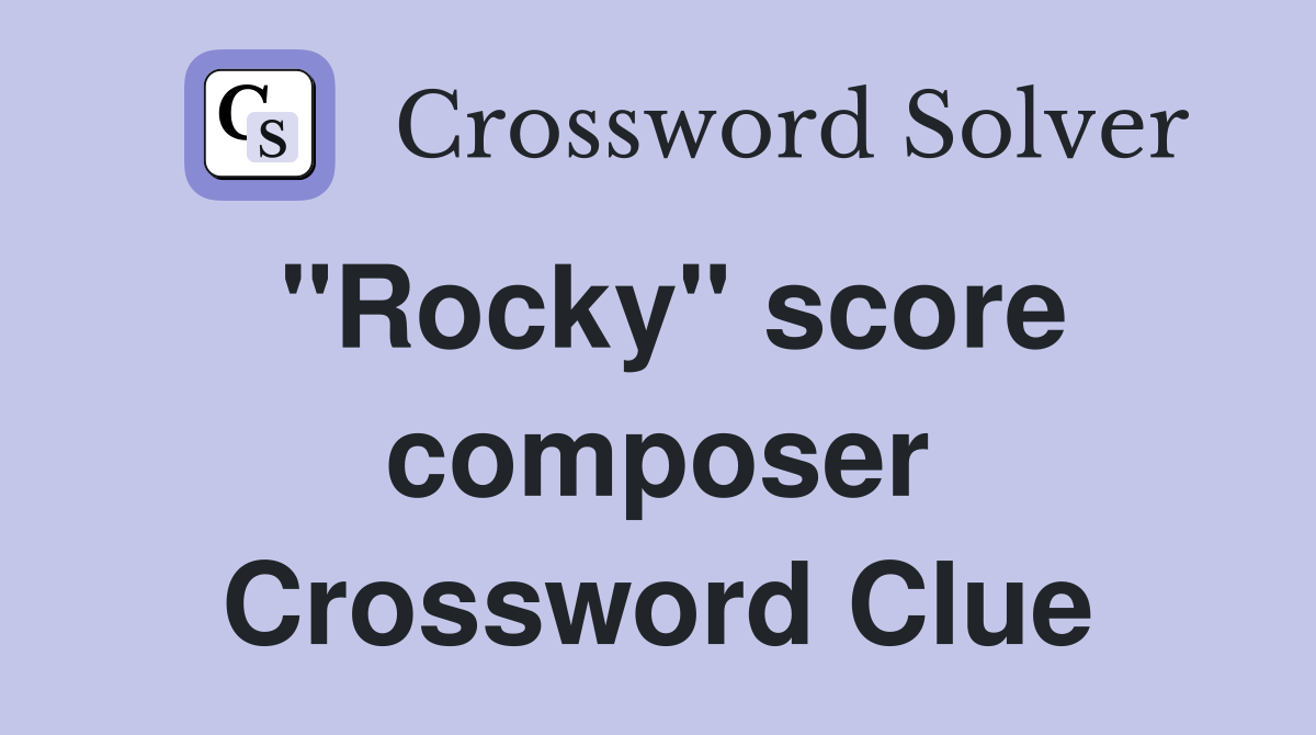 "Rocky" score composer Crossword Clue