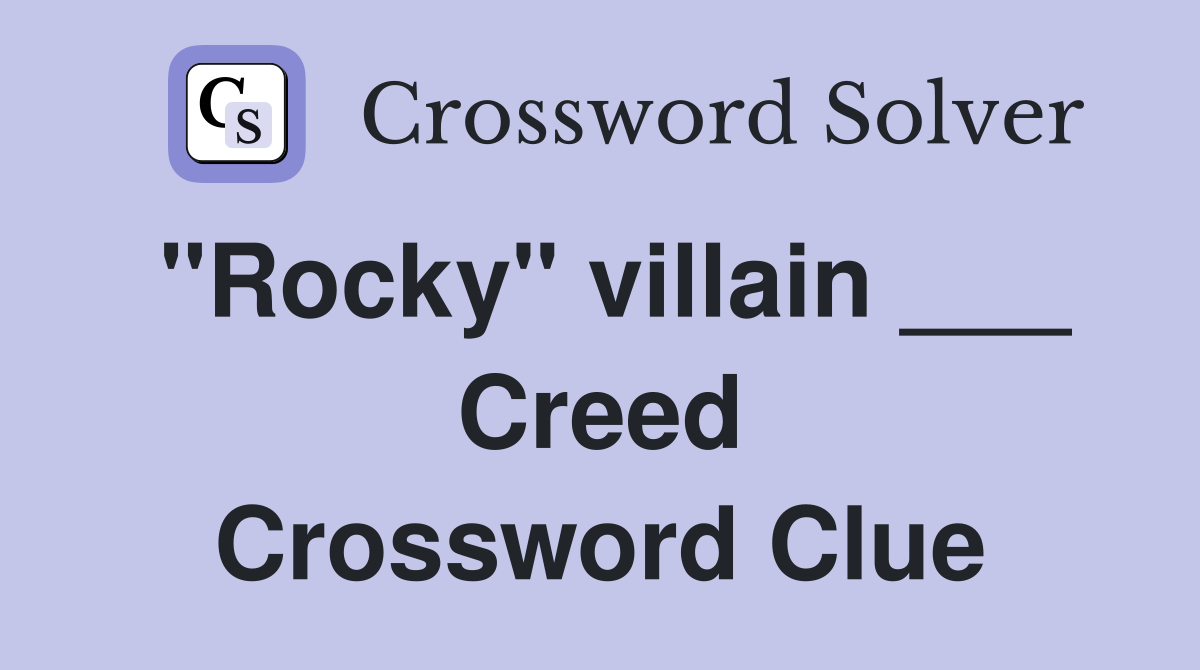 "Rocky" villain ___ Creed Crossword Clue