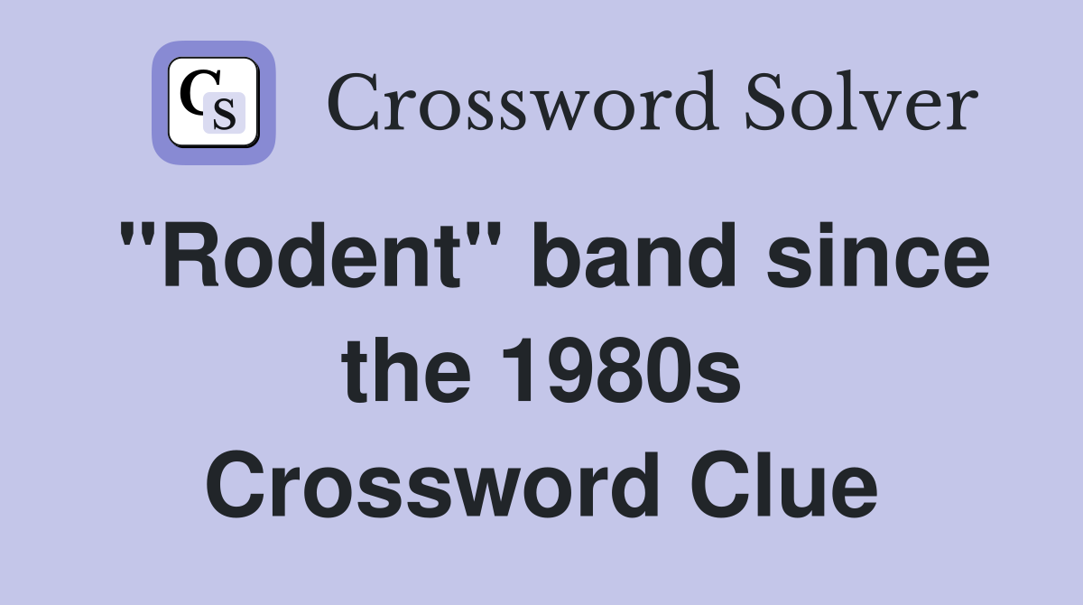 "Rodent" band since the 1980s Crossword Clue