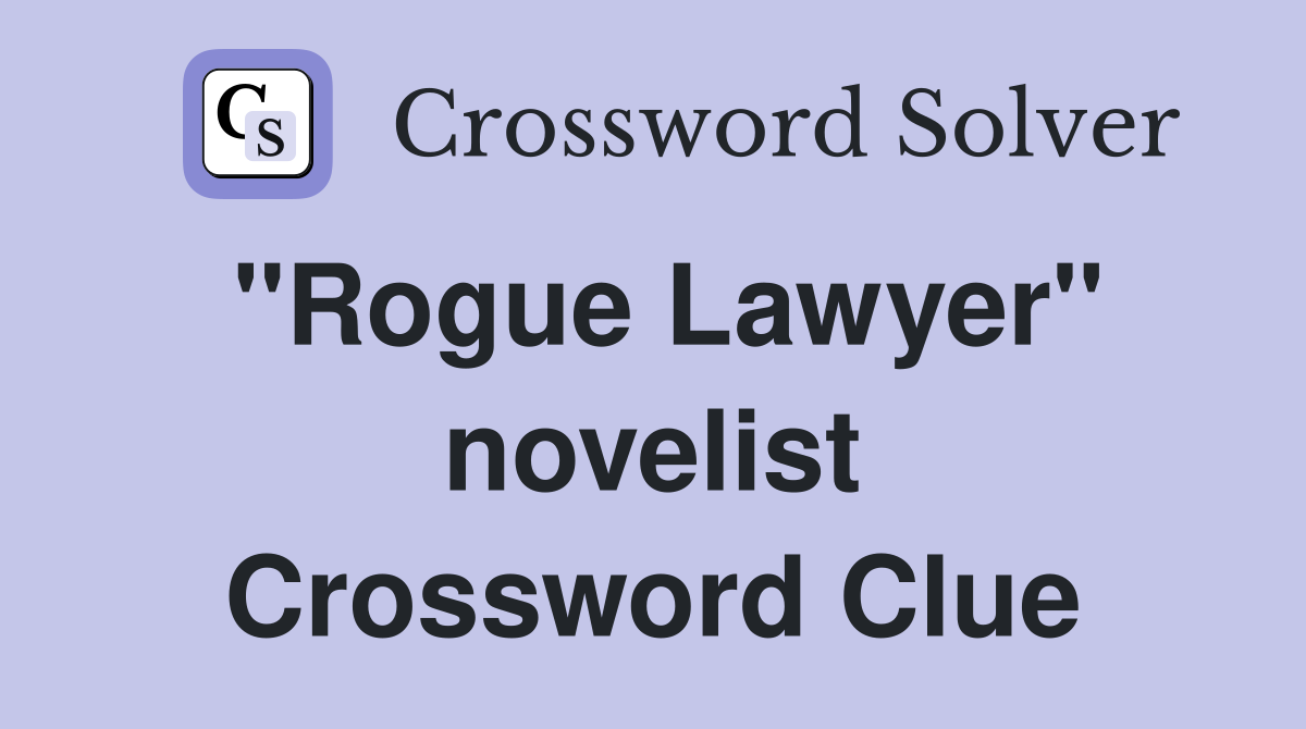 "Rogue Lawyer" novelist Crossword Clue