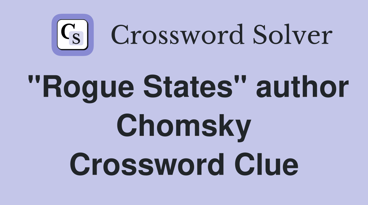 "Rogue States" author Chomsky Crossword Clue