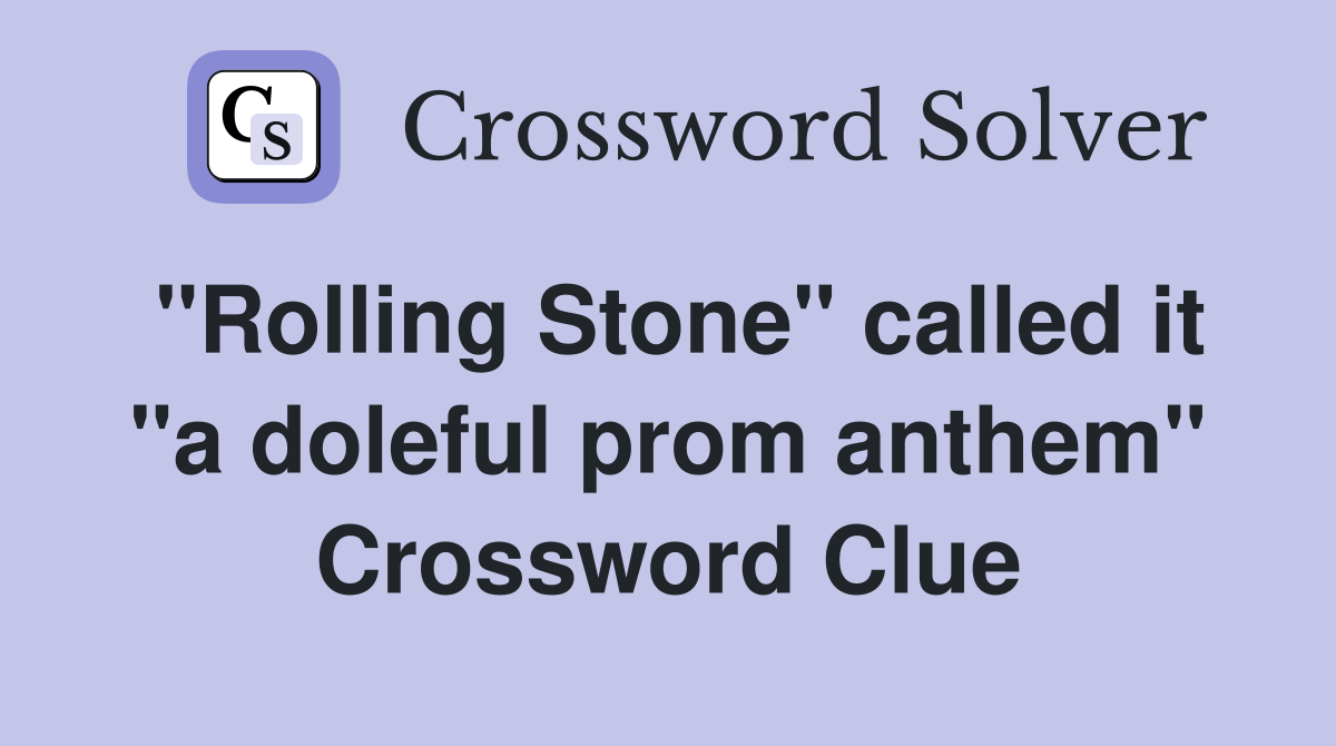"Rolling Stone" called it "a doleful prom anthem" Crossword Clue