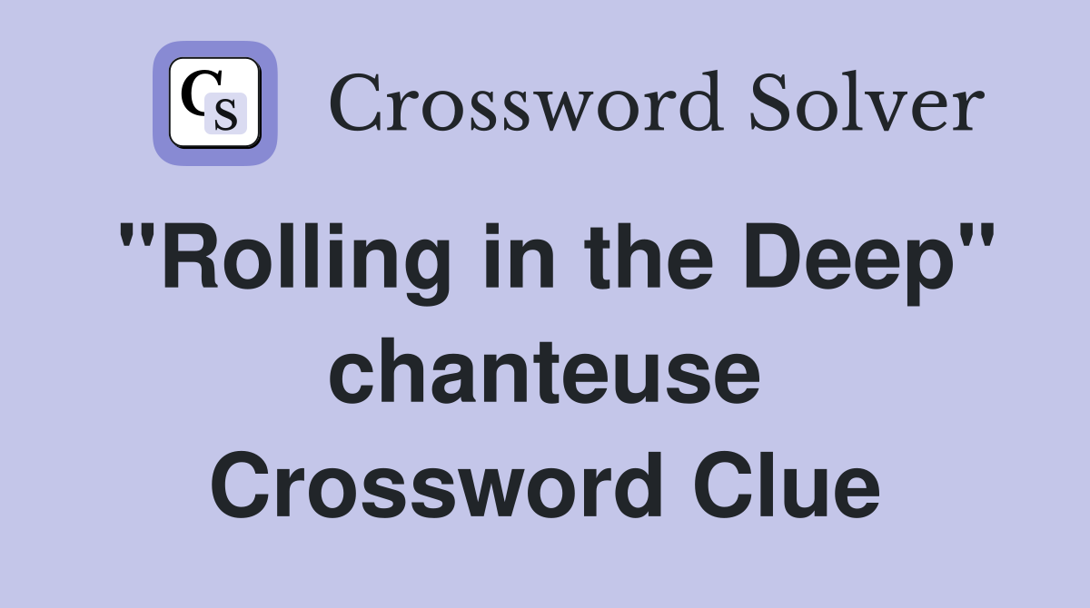 "Rolling in the Deep" chanteuse Crossword Clue