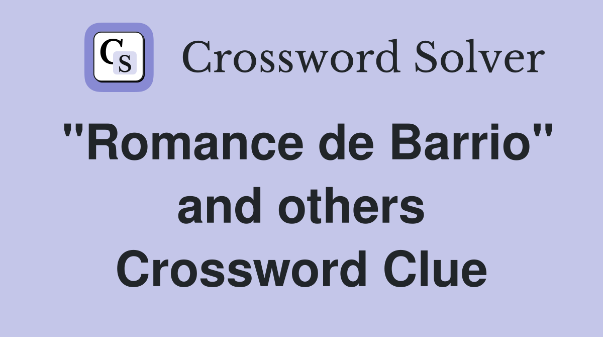 "Romance de Barrio" and others Crossword Clue