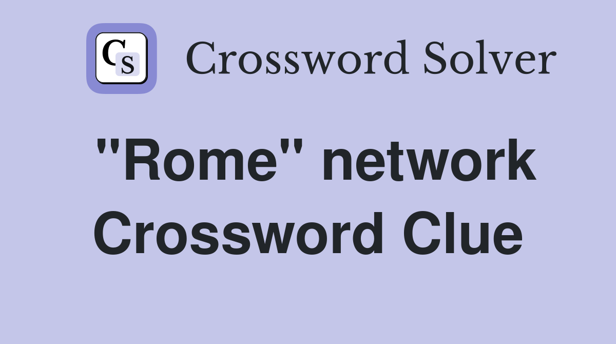 "Rome" network Crossword Clue