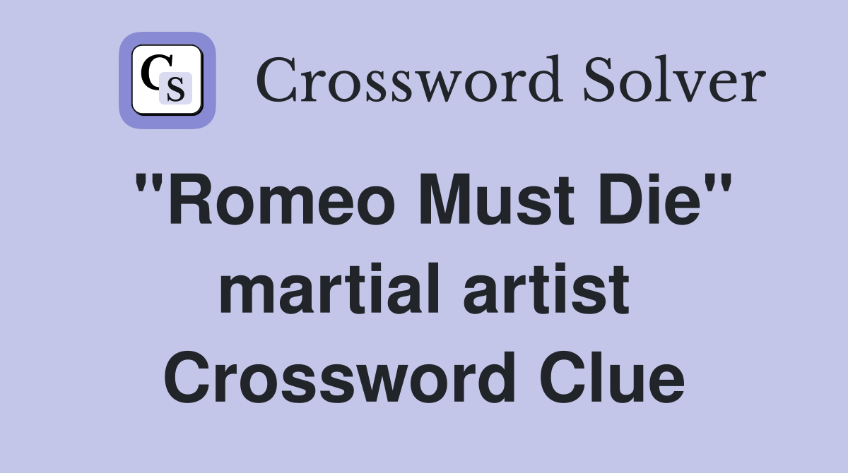 "Romeo Must Die" martial artist Crossword Clue