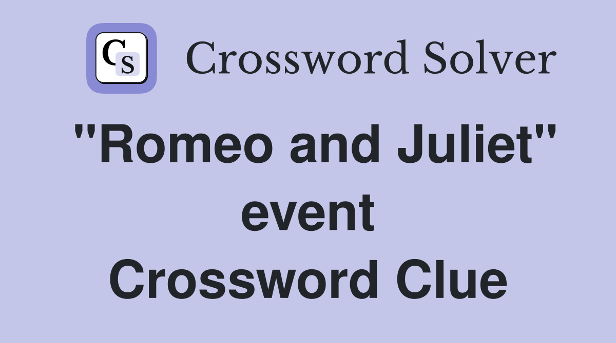 "Romeo and Juliet" event Crossword Clue