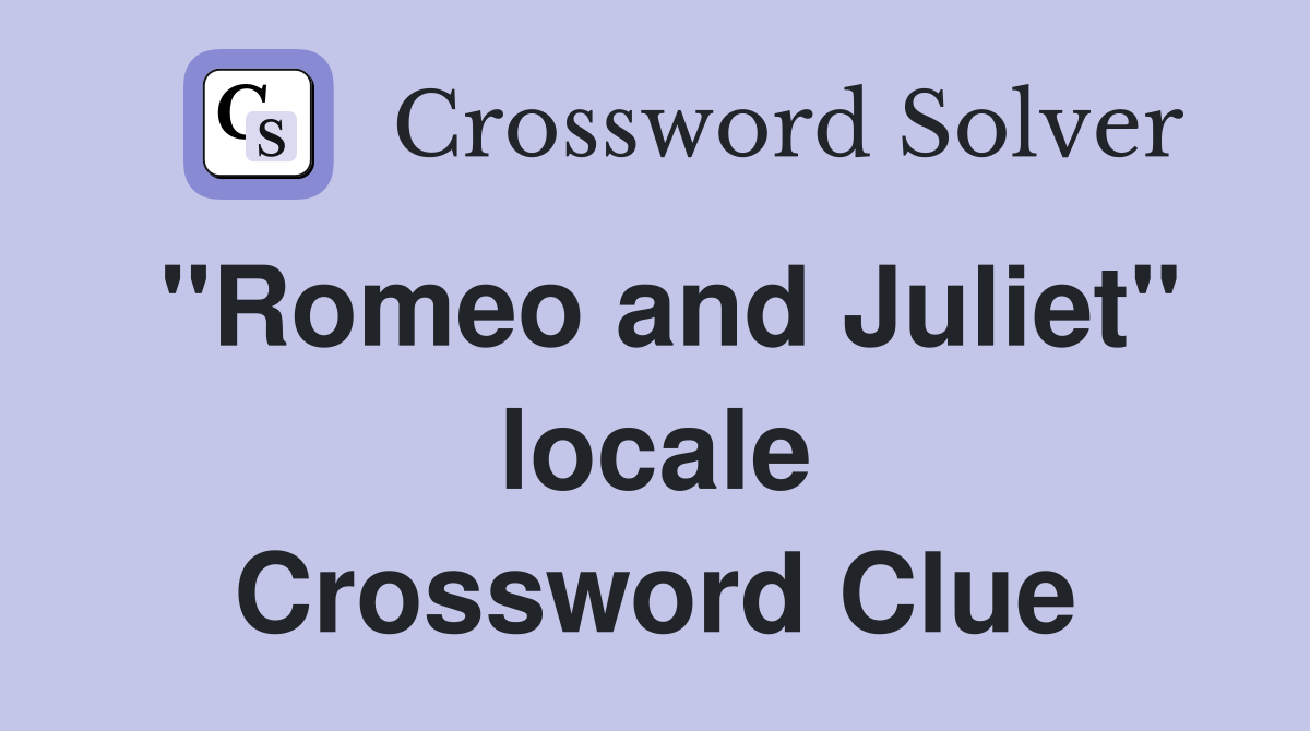 "Romeo and Juliet" locale Crossword Clue