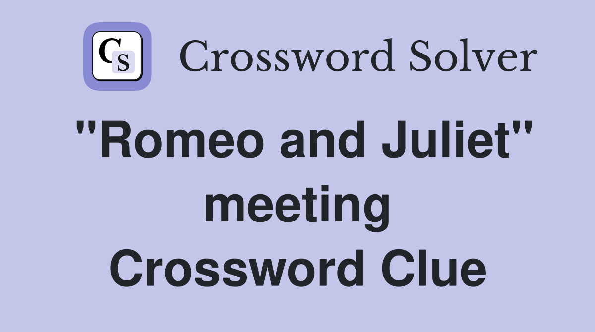 "Romeo and Juliet" meeting Crossword Clue
