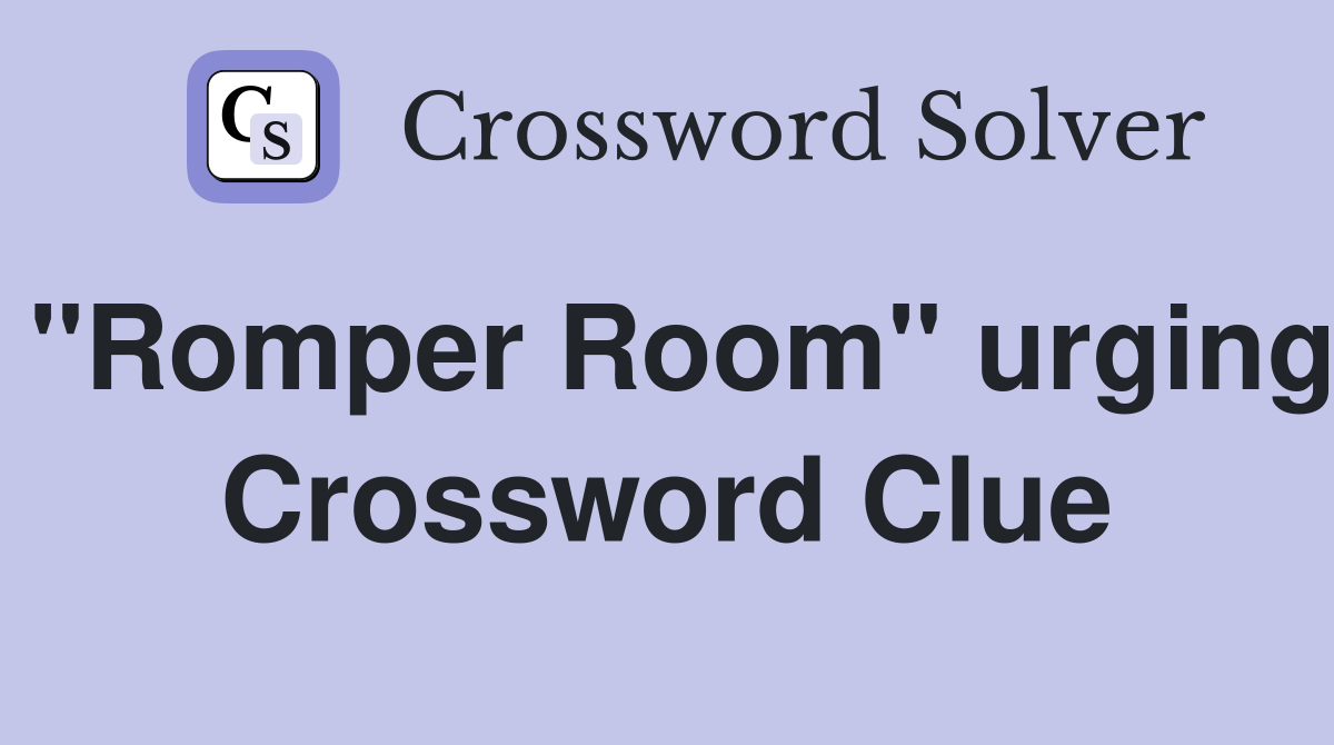 "Romper Room" urging Crossword Clue