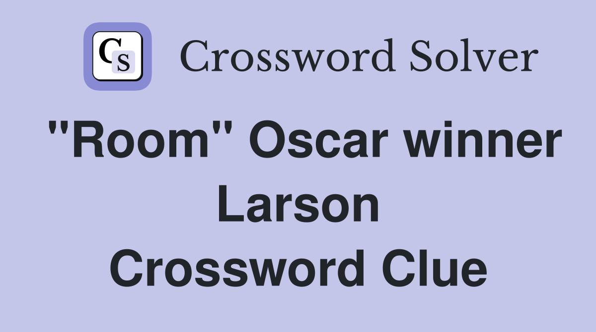 "Room" Oscar winner Larson Crossword Clue