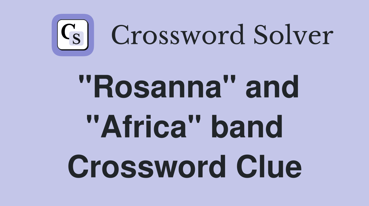 "Rosanna" and "Africa" band Crossword Clue