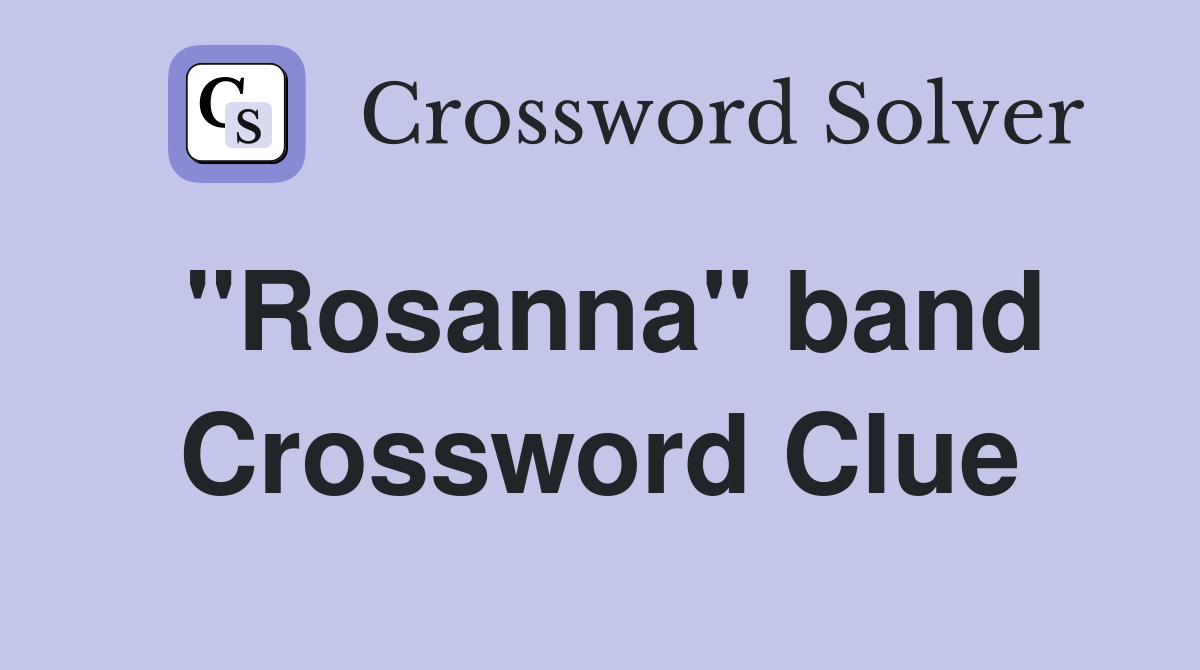 "Rosanna" band Crossword Clue