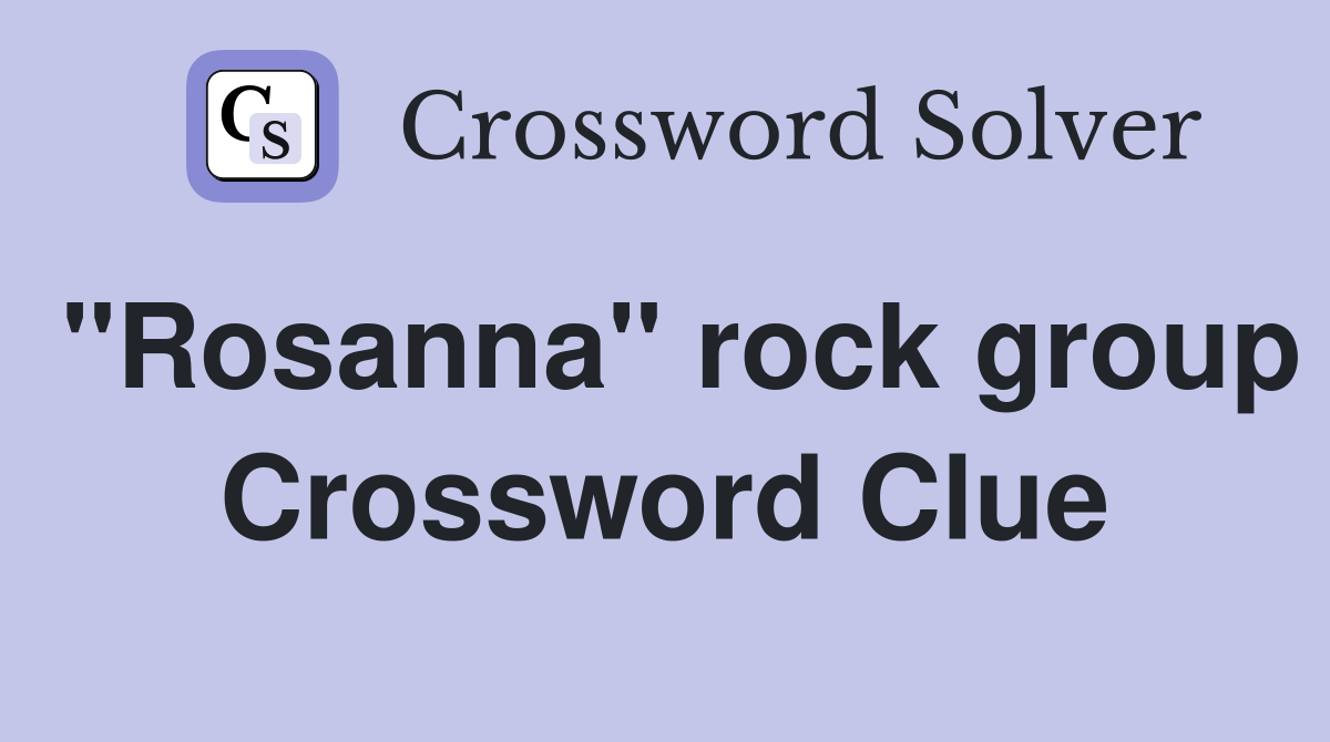 "Rosanna" rock group Crossword Clue