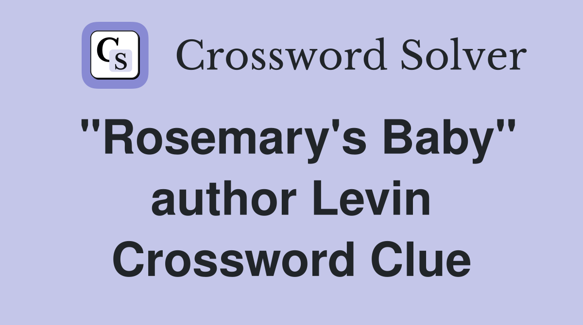 "Rosemary's Baby" author Levin Crossword Clue