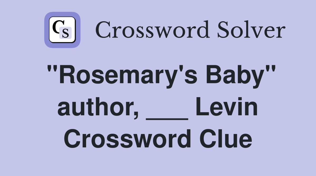 "Rosemary's Baby" author, ___ Levin Crossword Clue