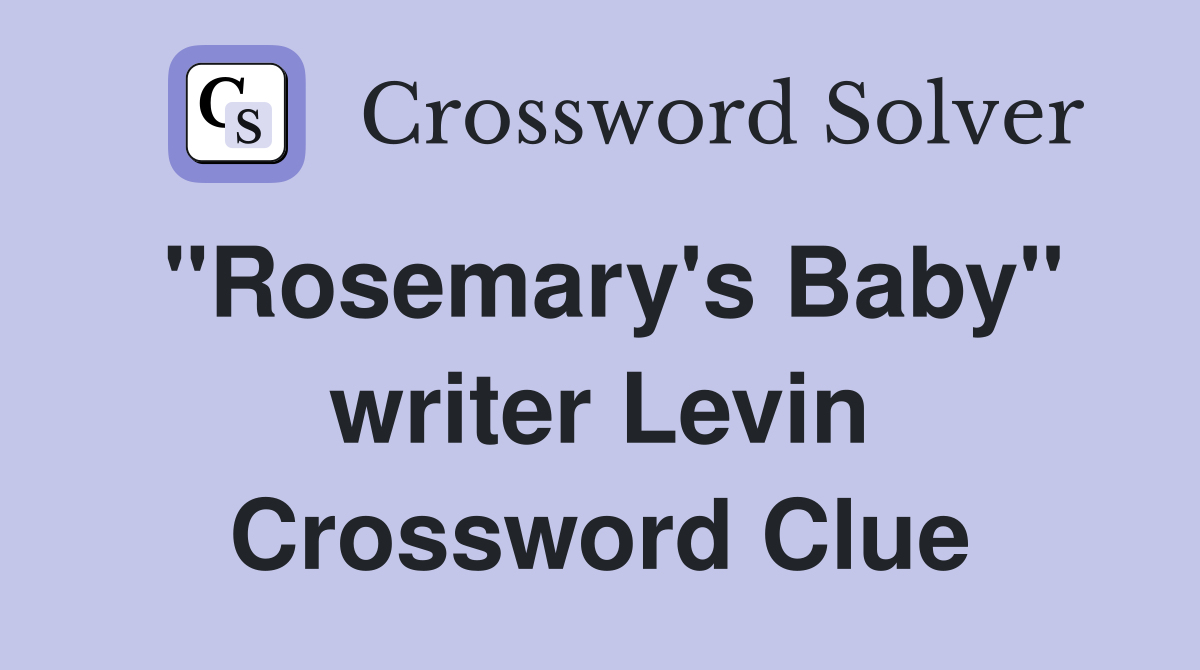 "Rosemary's Baby" writer Levin Crossword Clue