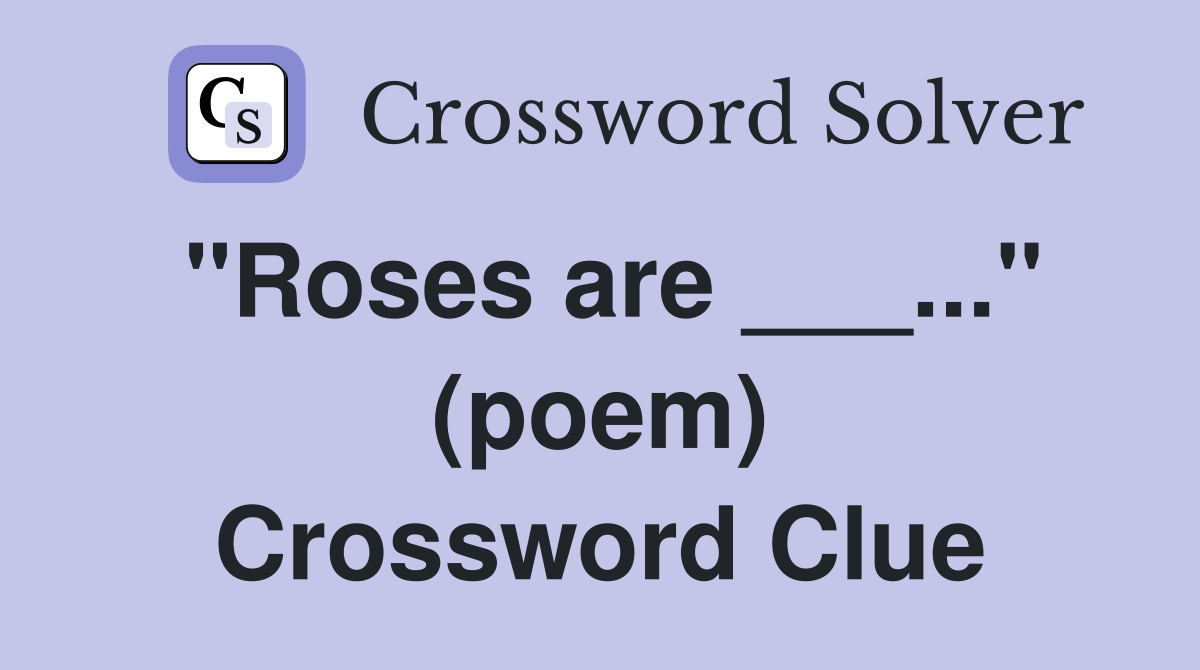 "Roses are ___..." (poem) Crossword Clue