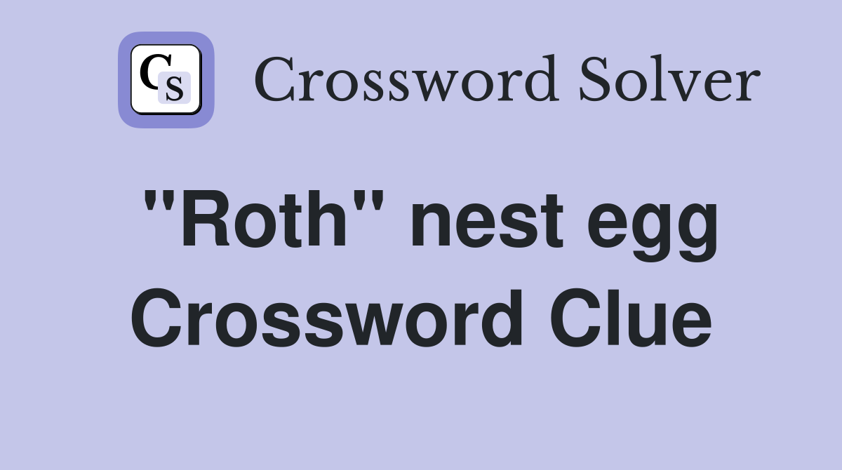 "Roth" nest egg Crossword Clue
