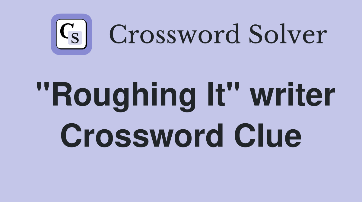 "Roughing It" writer Crossword Clue