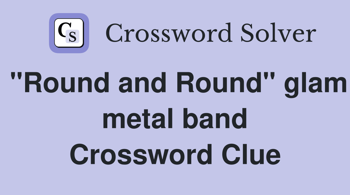 "Round and Round" glam metal band Crossword Clue