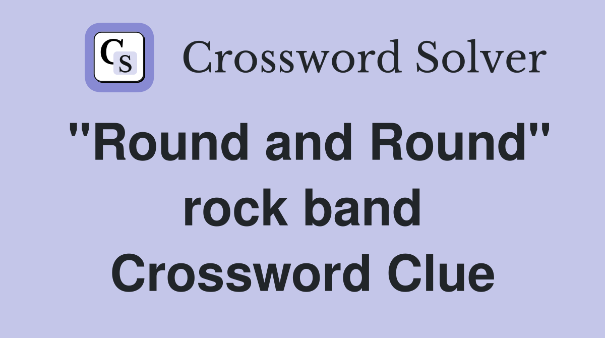 "Round and Round" rock band Crossword Clue