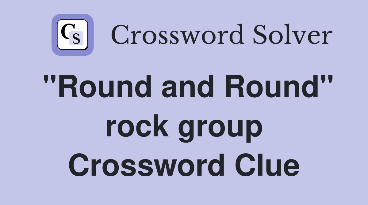 "Round and Round" rock group Crossword Clue