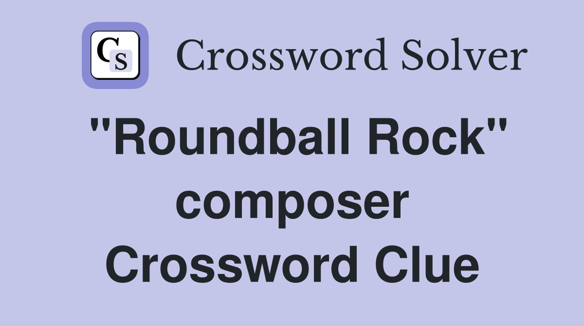 "Roundball Rock" composer Crossword Clue