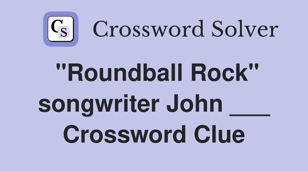 "Roundball Rock" songwriter John ___ Crossword Clue