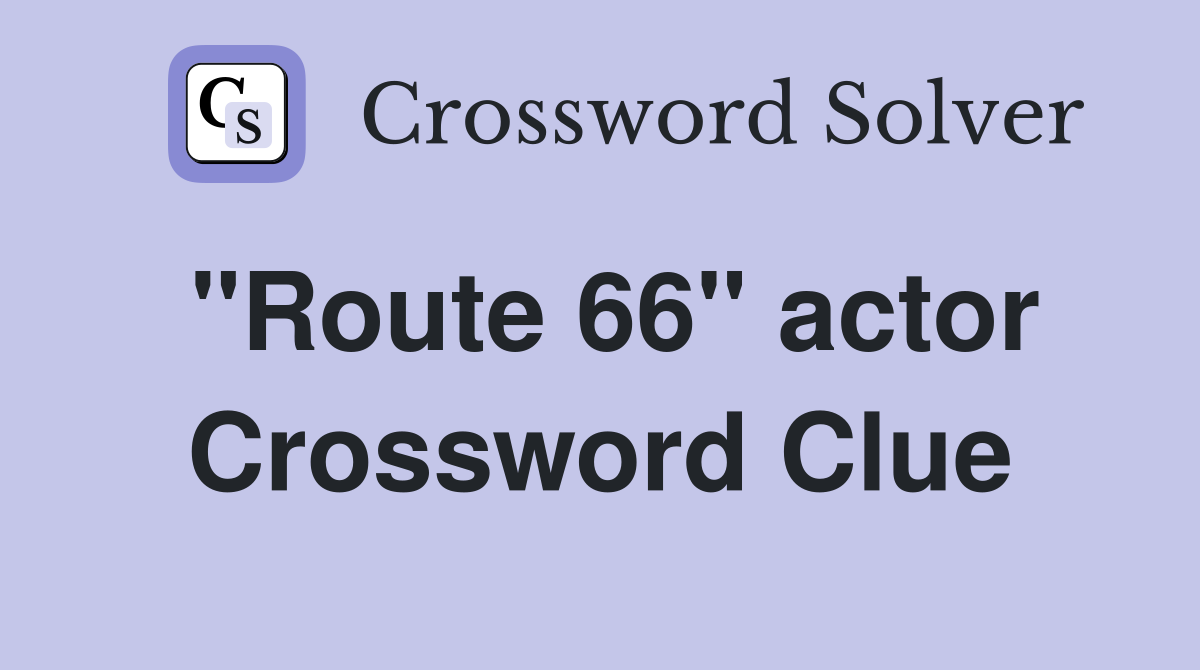 "Route 66" actor Crossword Clue