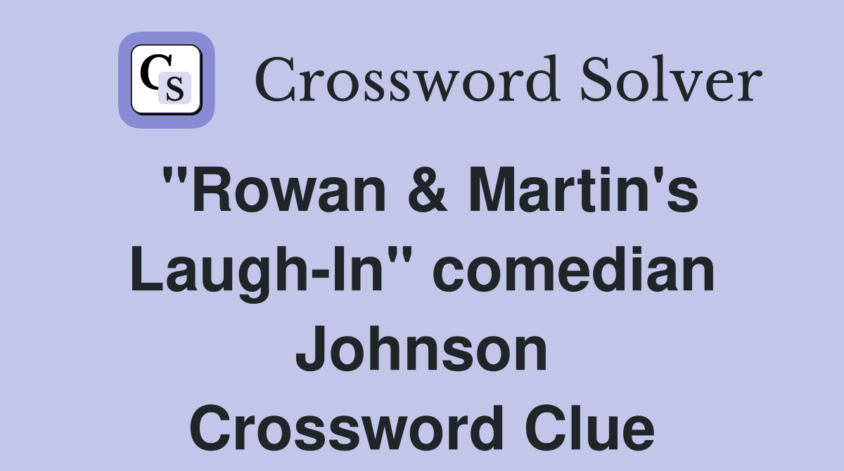 "Rowan & Martin's Laugh-In" comedian Johnson Crossword Clue