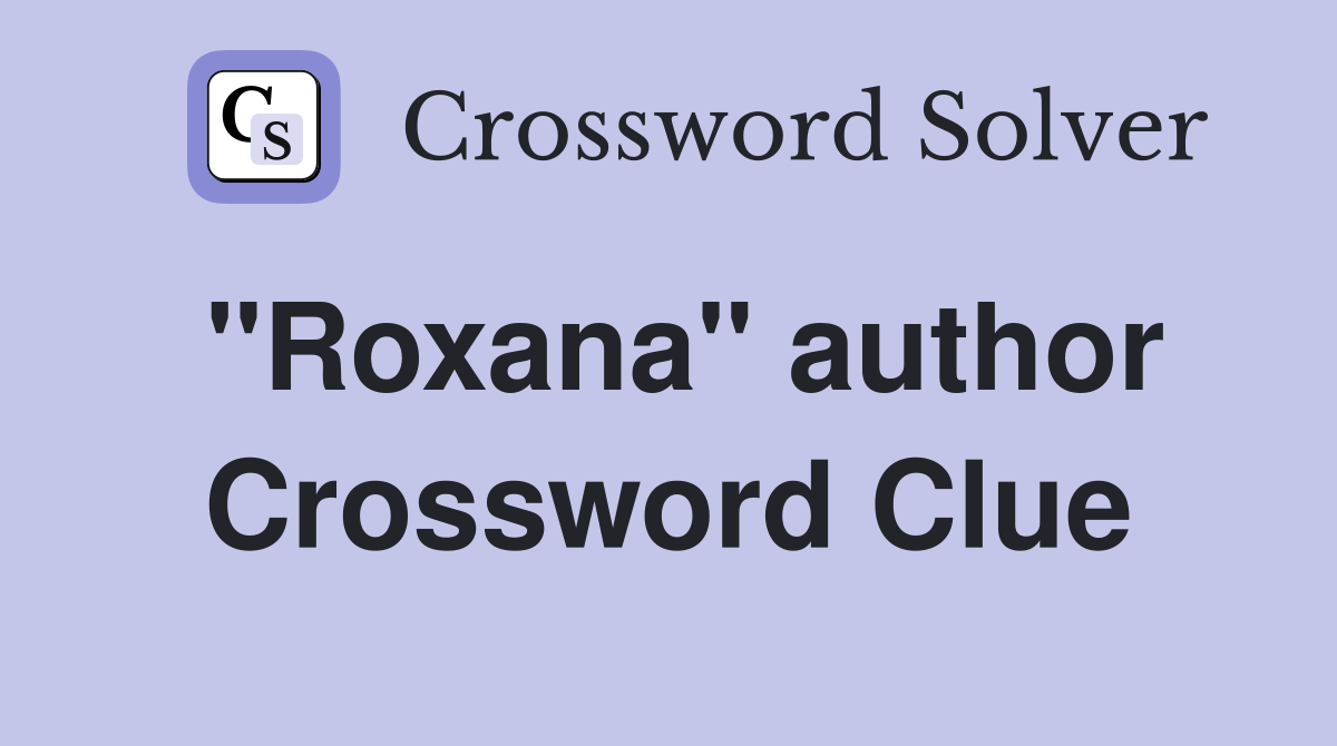 "Roxana" author Crossword Clue