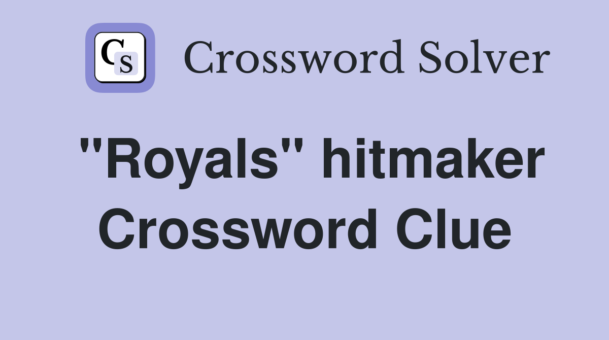 "Royals" hitmaker Crossword Clue