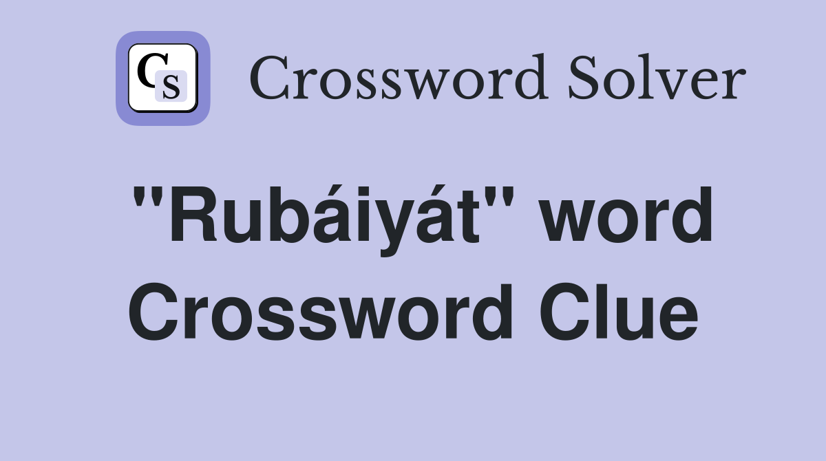 "Rubáiyát" word Crossword Clue