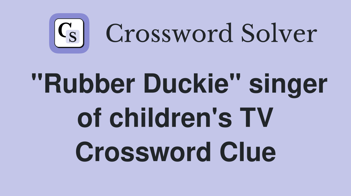 "Rubber Duckie" singer of children's TV Crossword Clue