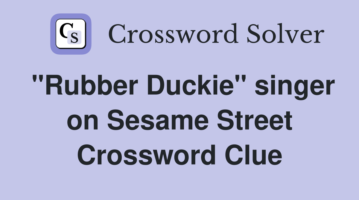"Rubber Duckie" singer on Sesame Street Crossword Clue