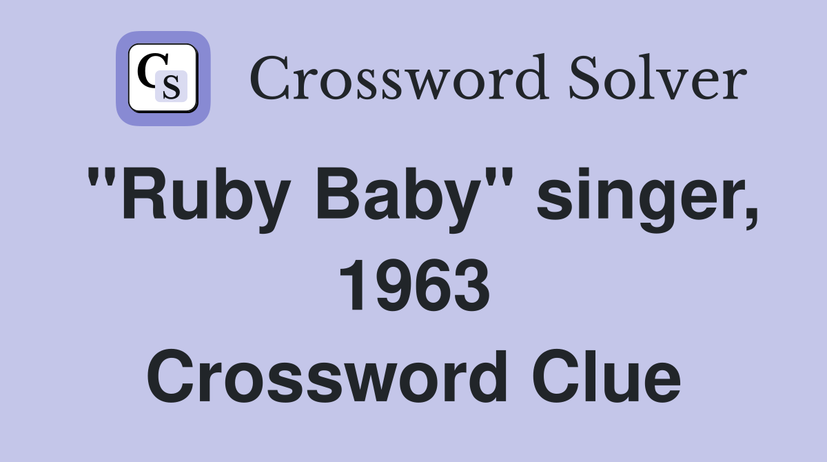 "Ruby Baby" singer, 1963 Crossword Clue