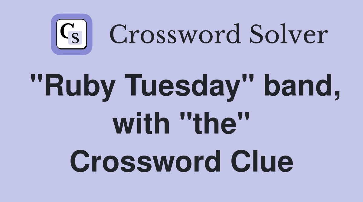 "Ruby Tuesday" band, with "the" Crossword Clue