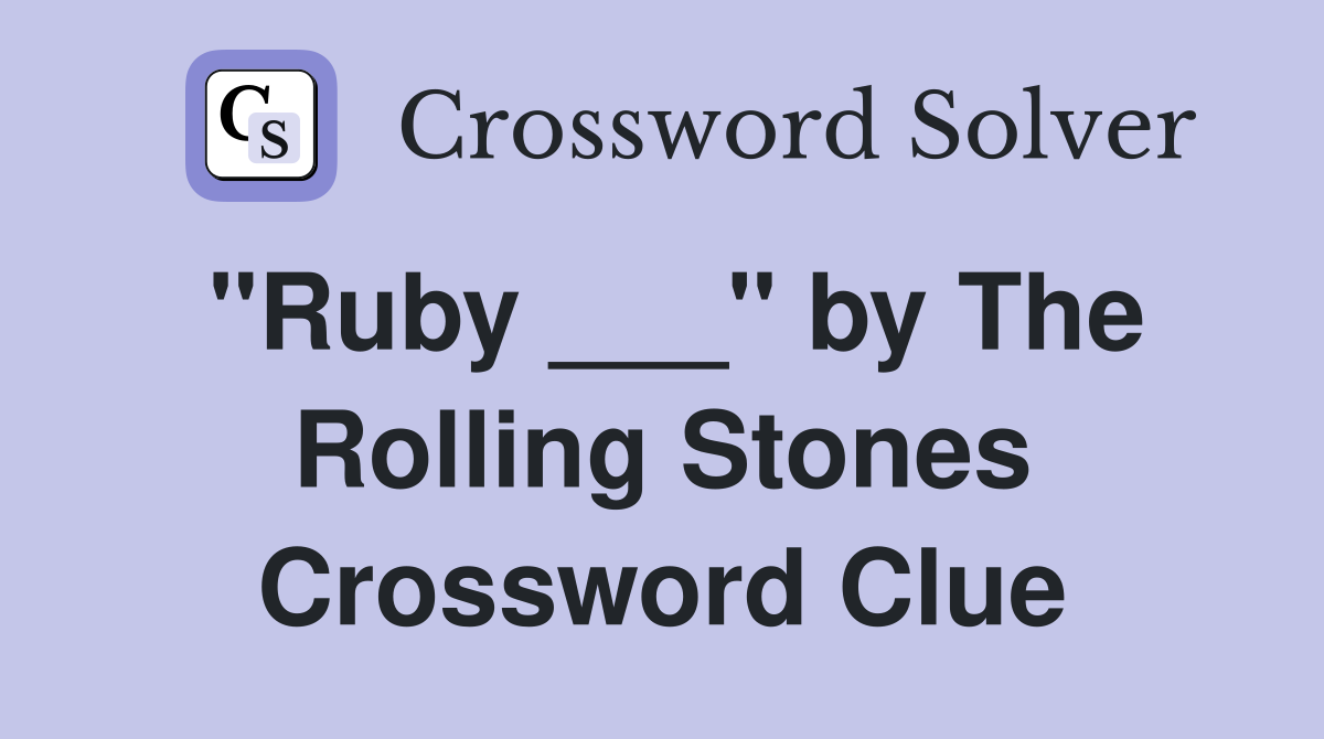 "Ruby ___" by The Rolling Stones Crossword Clue