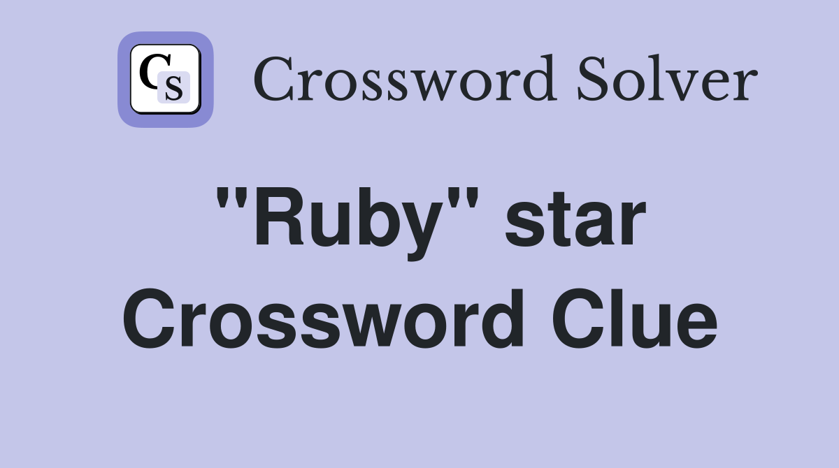 "Ruby" star Crossword Clue