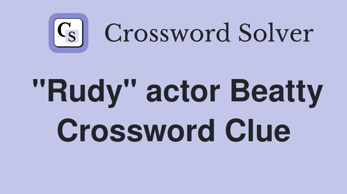 "Rudy" actor Beatty Crossword Clue