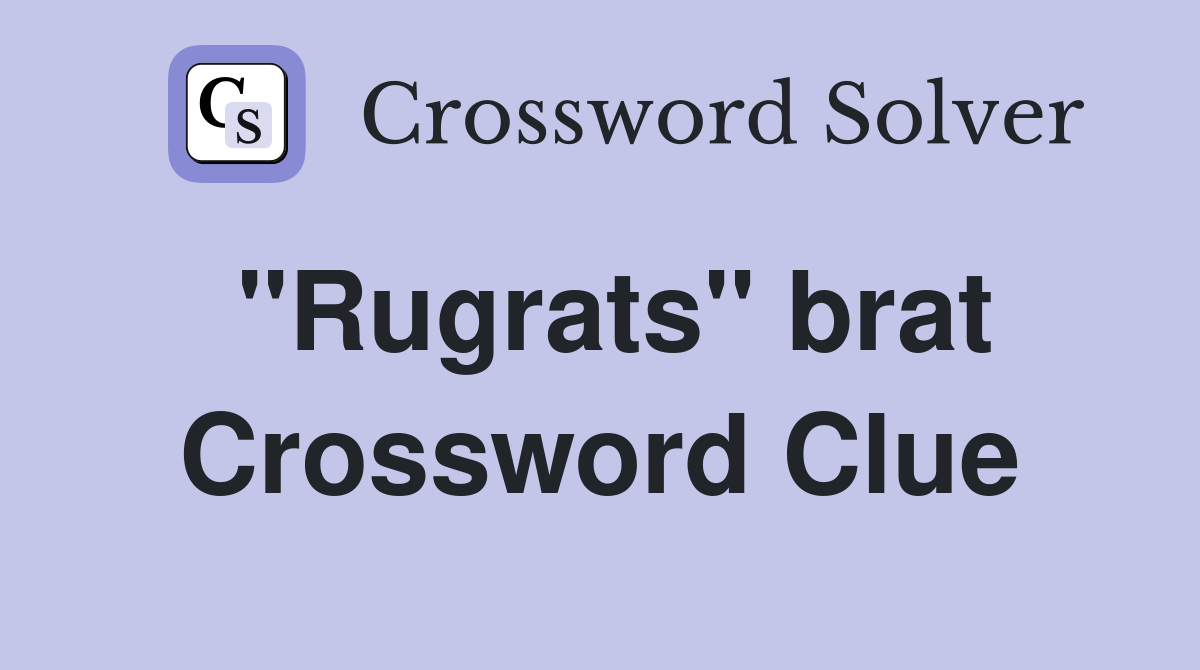 "Rugrats" brat Crossword Clue
