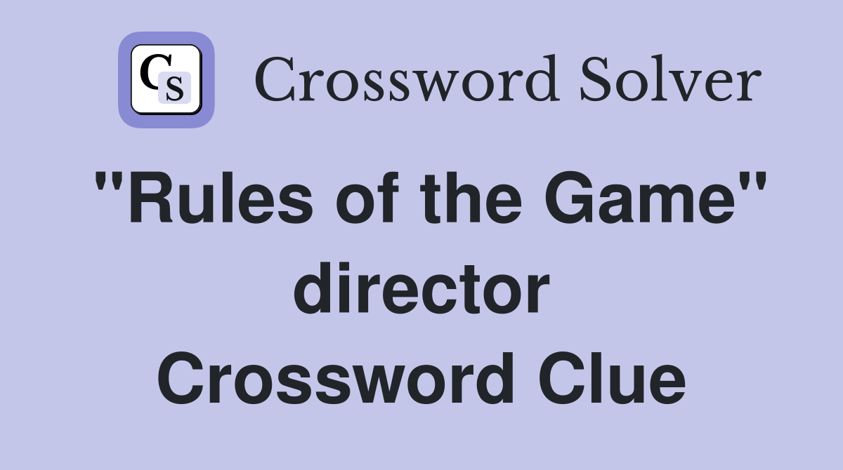 "Rules of the Game" director Crossword Clue