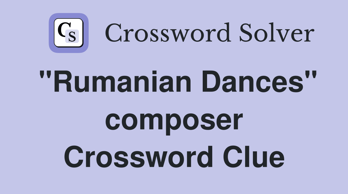 "Rumanian Dances" composer Crossword Clue