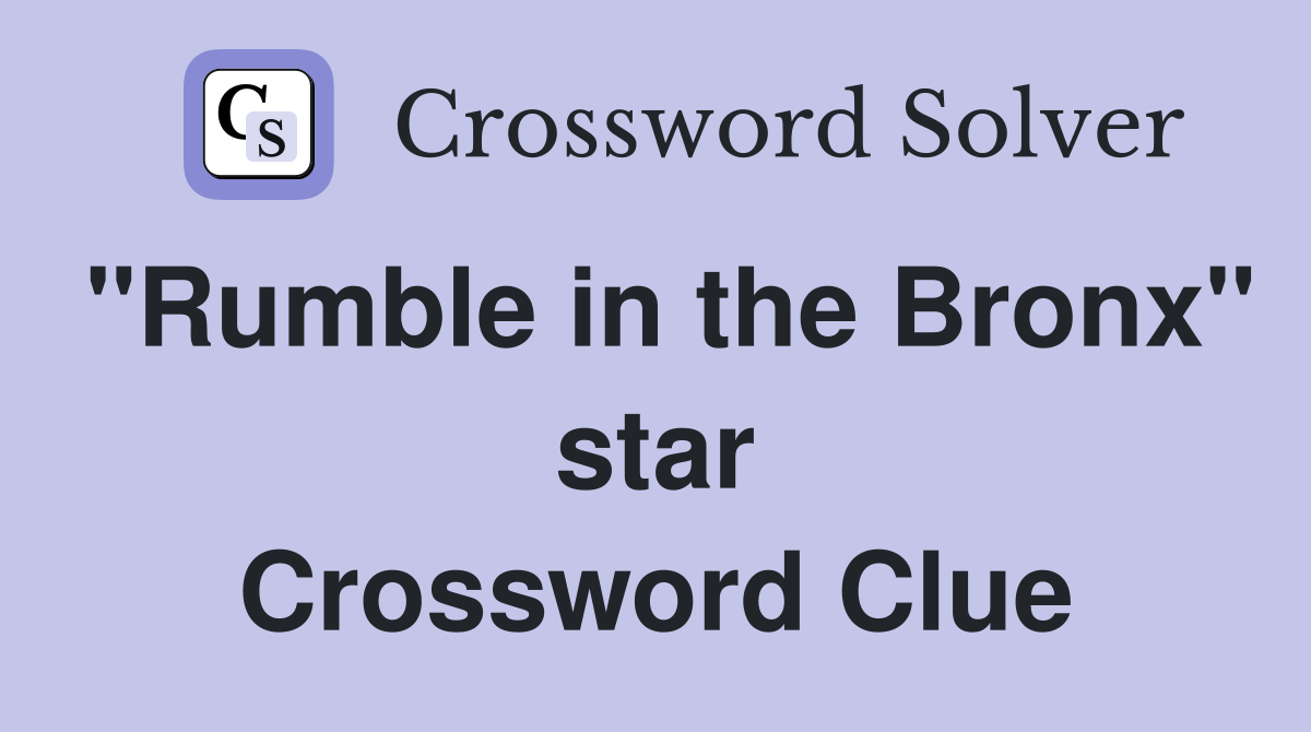 "Rumble in the Bronx" star Crossword Clue